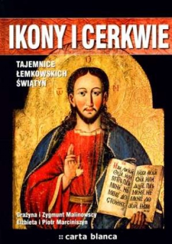 Ikony i cerkwie. Tajemnice łemkowskich świątyń - Elżbieta Marciniszyn, Piotr Marciniszyn