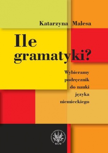 Ile gramatyki? Wybieramy podręcznik do nauki języka niemieckiego - Malesa Katarzyna