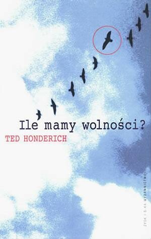 Ile mamy wolności? Problem determinizmu - Ted Honderich