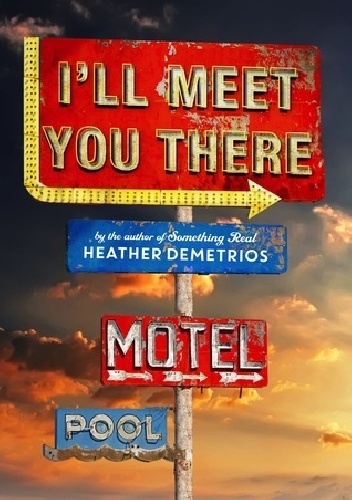 I'll Meet You There - Heather Demetrios