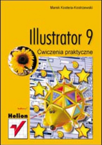 Illustrator 9. Ćwiczenia praktyczne - Marek Kostera-Kosterzewski