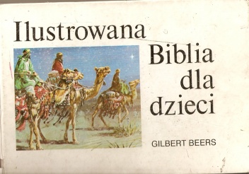 Ilustrowana Biblia dla dzieci - Gilbert Beers