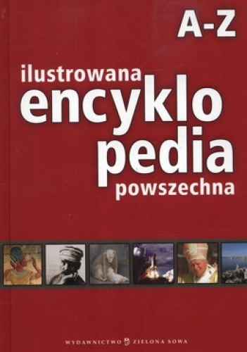 Ilustrowana encyklopedia powszechna od A-Z