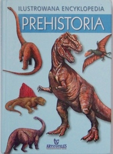 Ilustrowana Encyklopedia Prehistoria - Andrzej Trepka