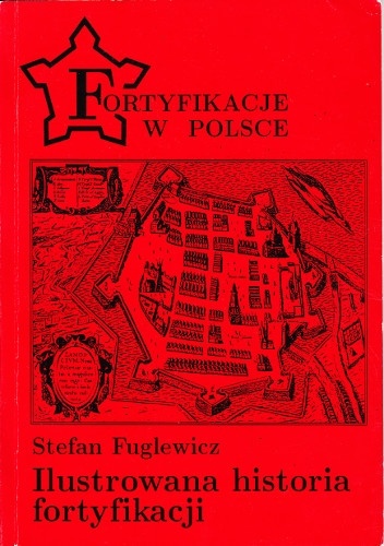 Ilustrowana historia fortyfikacji - Stefan Fuglewicz