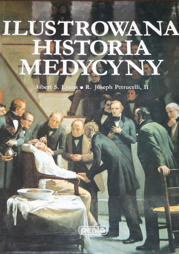 Ilustrowana historia medycyny - Albert S. Lyons, Joseph R. Petrucelli II