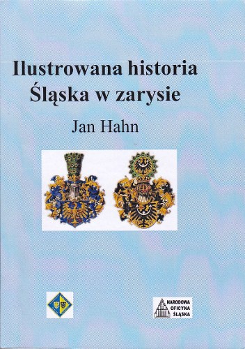 Ilustrowana historia Śląska w zarysie - Jan Hahn