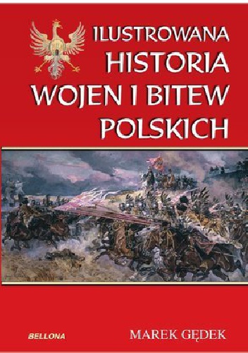 Ilustrowana Historia wojen i bitew polskich - Marek Gędek
