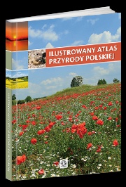 Ilustrowany atlas przyrody polskiej - praca zbiorowa