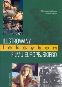 Ilustrowany leksykon filmu europejskiego - Mirosława Mielcarek, Edward Pawlak