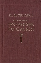 Ilustrowany przewodnik po Galicyi - Mieczysław Orłowicz