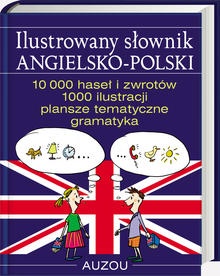 Ilustrowany słownik angielsko-polski Auzou : 10 000 haseł i zwrotów, 1000 ilustracji, plansze tematyczne, gramatyka - Tomasz Wyżyński