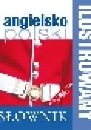 Ilustrowany słownik angielsko-polski - praca zbiorowa