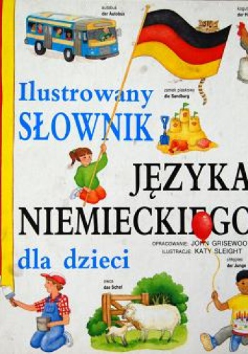 Ilustrowany słownik języka niemieckiego dla dzieci - John Grisewood