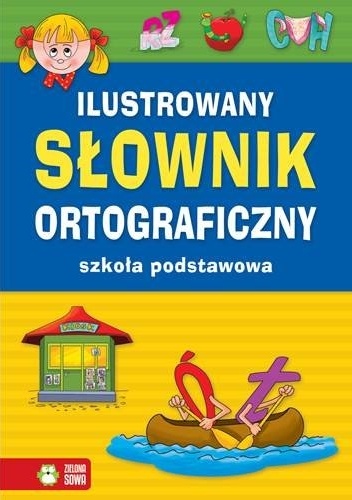 Ilustrowany słownik ortograficzny dla szkół podstawowych - Aldona Kowalska