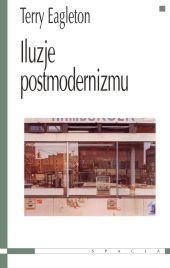 Iluzje postmodernizmu - Terry Eagleton