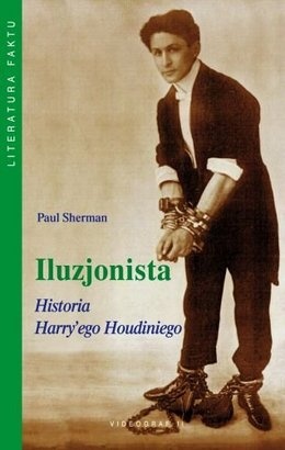 Iluzjonista. Historia Harry'ego Houdiniego - Paul Sherman