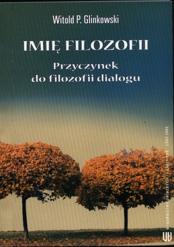 Imię filozofii. Przyczynek do filozofii dialogu - Witold P. Glinkowski