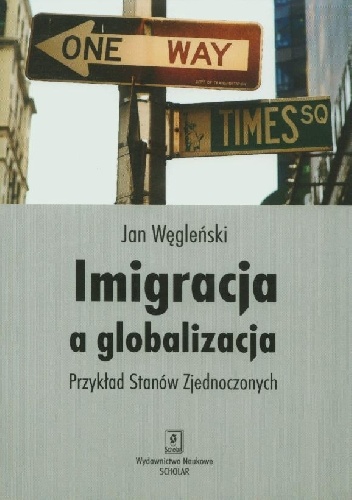 Imigracja a globalizacja Przykład Stanów Zjednoczonych - Jan Węgleński