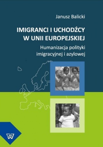 Imigranci i uchodźcy w Unii Europejskiej - Janusz Balicki