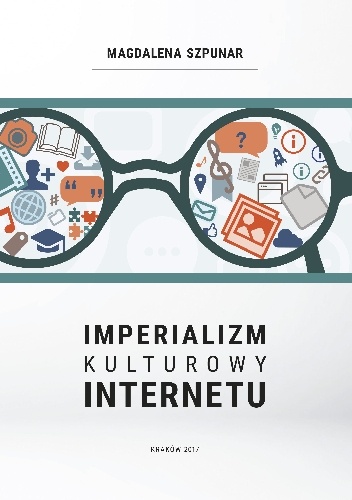 Imperializm kulturowy internetu - Magdalena Szpunar