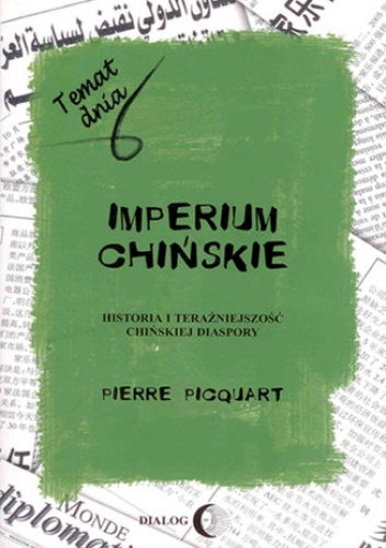 Imperium chińskie. Historia i teraźniejszość chińskiej diaspory - Pierre Picquart