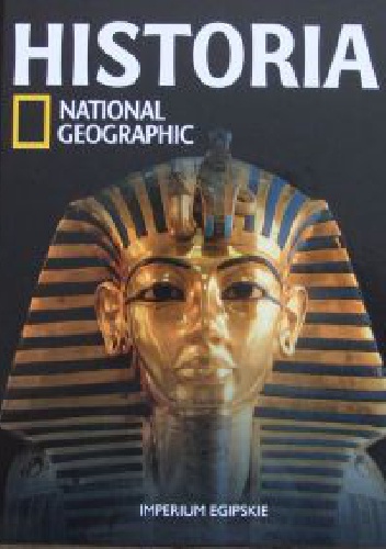 Imperium Egipskie. Historia National Geographic - Redakcja magazynu National Geographic