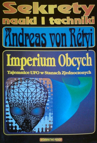 Imperium Obcych - Tajemnice UFO w Stanach Zjednoczonych - Andreas von Rétyi