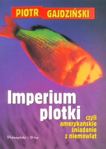 Imperium plotki czyli amerykańskie śniadanie z niemowląt - Piotr Gajdziński