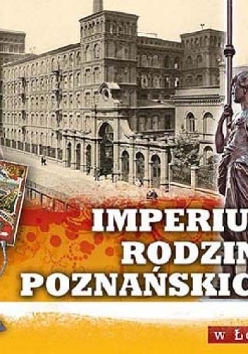 Imperium rodziny Poznańskich w Łodzi - praca zbiorowa, Andrzej Machejek