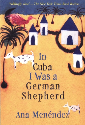 In Cuba I Was a German Shepherd - Ana Menêndez