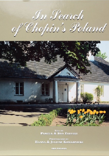 In Search of Chopin's Poland - Pamela Załuski, Iwo Załuski