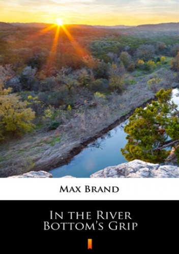 In the River Bottoms Grip - Max Brand
