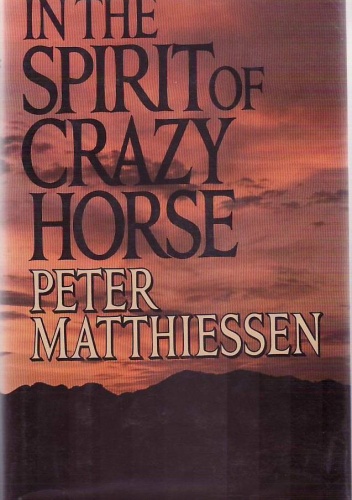 In the Spirit of Crazy Horse - Peter Matthiessen