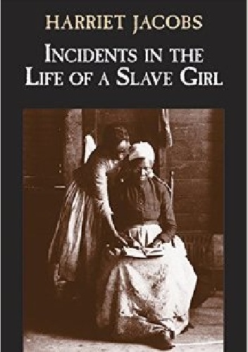 Incidents in the Life of a Slave Girl - Harriet Ann Jacobs