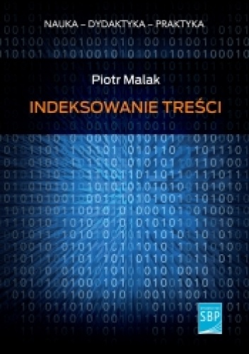 Indeksowanie treści. Porównanie skuteczności metod tradycyjnych i automatycznych - Piotr Malak