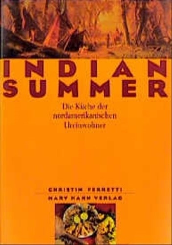 Indian Summer Die Küche der nordamerikanischen Ureinwohner - Christin Ferretti
