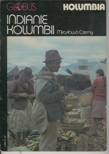Indianie Kolumbii. Kolumbia - Mirosława Czerny