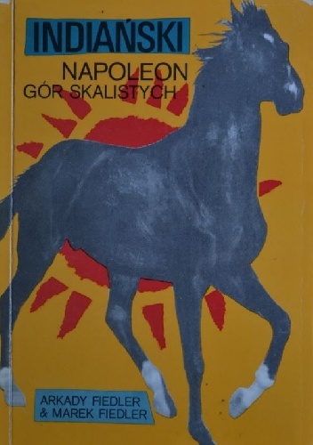 Indiański Napoleon Gór Skalistych - Arkady Fiedler, Marek Fiedler