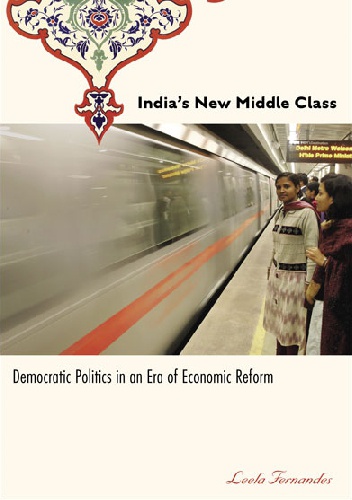 India's new middle class. Inside the emergence of India’s rapidly expanding middle class - Leela Fernandes