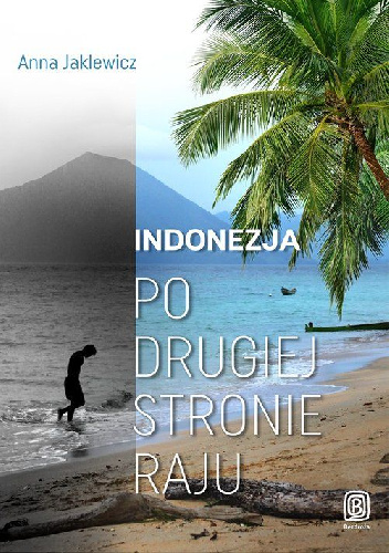 Indonezja. Po drugiej stronie raju - Anna Jaklewicz