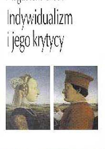 Indywidualizm i jego krytycy. Współczesne spory między liberałami, komunitarianami i feministkami na temat podmiotu, wspólnoty i płci - Magdalena Środa