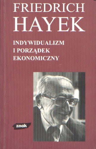 Indywidualizm i porządek ekonomiczny - Friedrich August von Hayek