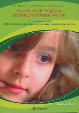 Indywidualne Programy Edukacyjno-Terapeutyczne (część II)      Dla II etapu nauczania uczniów z niepełnosprawnością intelektualną w stopniu umiarkowanym - klasy IV-VI