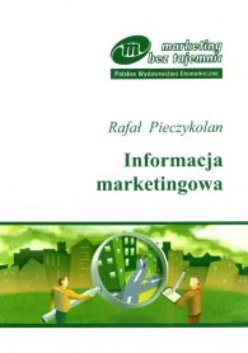 Informacja marketingowa - seria: Marketing bez tajemnic - Robert Pieczykolan