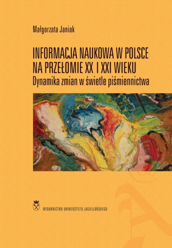 Informacja naukowa w Polsce. Dynamika zmian w świetle piśmiennictwa - Małgorzata Janiak