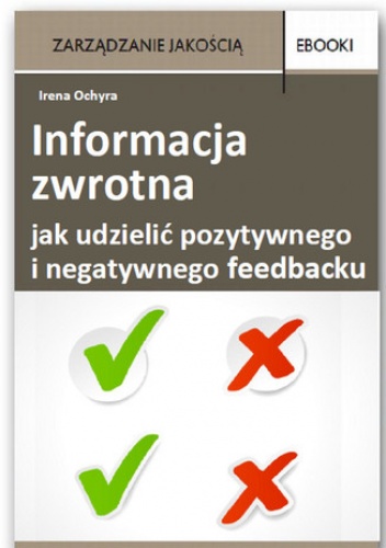 Informacja zwrotna - jak udzielić pozytywnego i negatywnego feedbacku - Ochyra Irena
