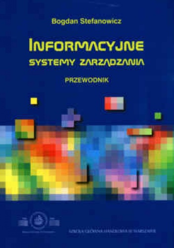 Informacyjne systemy zarządzania. Przewodnik - Bogdan Stefanowicz