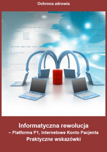 Informatyczna rewolucja - Platforma P1, Internetowe Konto Pacjenta - praca zbiorowa