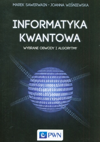 Informatyka kwantowa. Wybrane obwody i algorytmy - Joanna Wiśniewska, Marek Sawerwain
